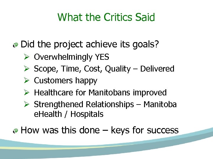 What the Critics Said Did the project achieve its goals? Ø Ø Ø Overwhelmingly