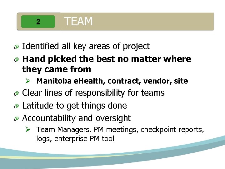Identified all key areas of project Hand picked the best no matter where they
