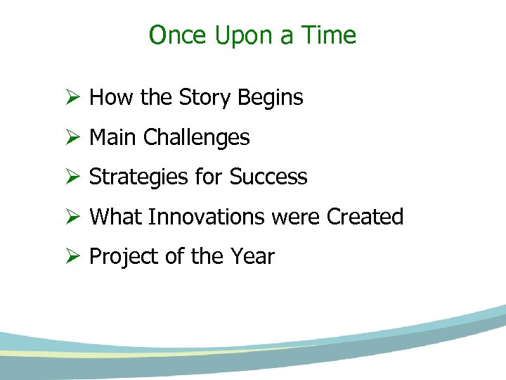 Once Upon a Time Ø How the Story Begins Ø Main Challenges Ø Strategies
