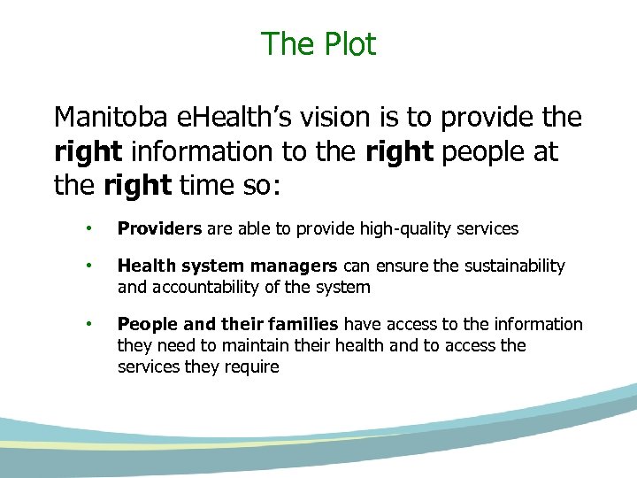 The Plot Manitoba e. Health’s vision is to provide the right information to the