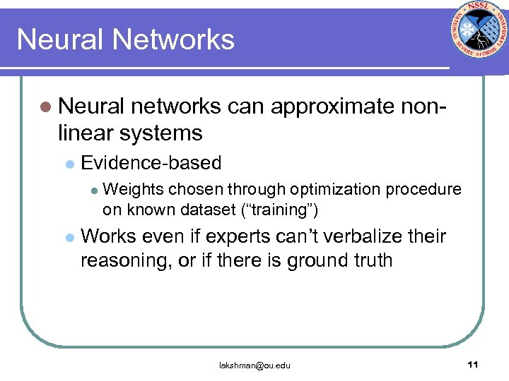 Neural Networks l Neural networks can approximate nonlinear systems l Evidence-based l l Weights