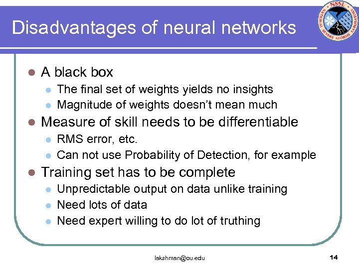 Disadvantages of neural networks l A black box l l l Measure of skill