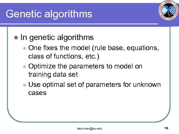 Genetic algorithms l In genetic algorithms One fixes the model (rule base, equations, class