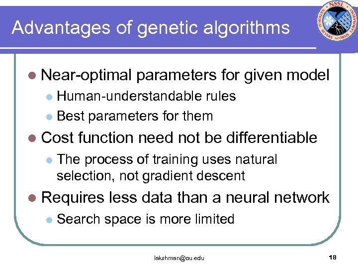 Advantages of genetic algorithms l Near-optimal parameters for given model Human-understandable rules l Best