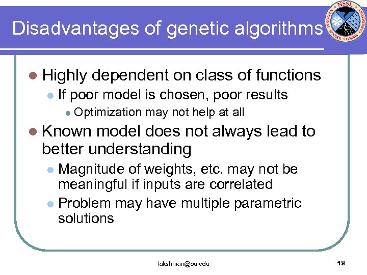 Disadvantages of genetic algorithms l Highly l dependent on class of functions If poor