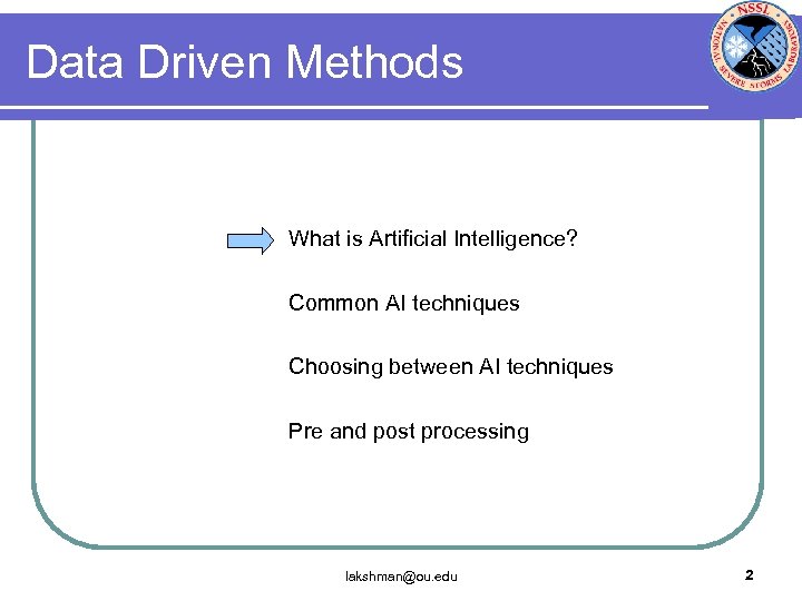 Data Driven Methods What is Artificial Intelligence? Common AI techniques Choosing between AI techniques