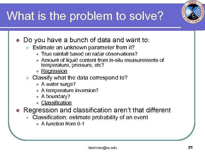 What is the problem to solve? l Do you have a bunch of data