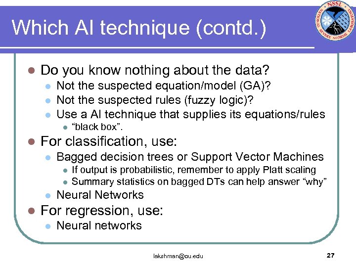 Which AI technique (contd. ) l Do you know nothing about the data? l