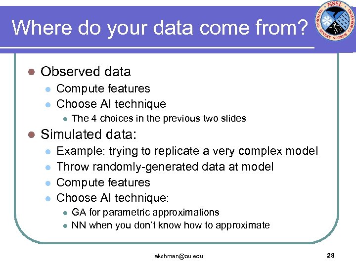 Where do your data come from? l Observed data l l Compute features Choose