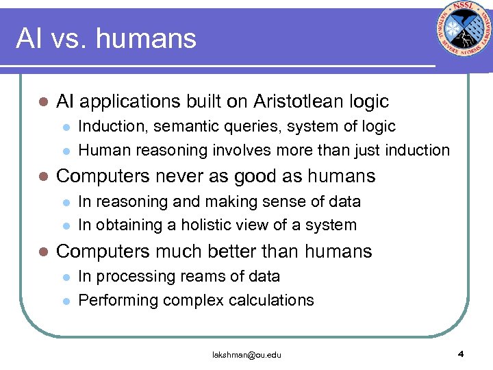 AI vs. humans l AI applications built on Aristotlean logic l l l Computers