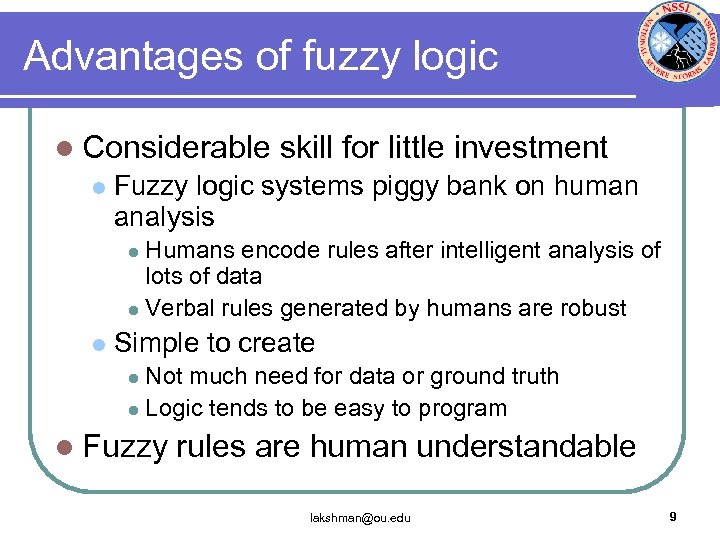 Advantages of fuzzy logic l Considerable l skill for little investment Fuzzy logic systems