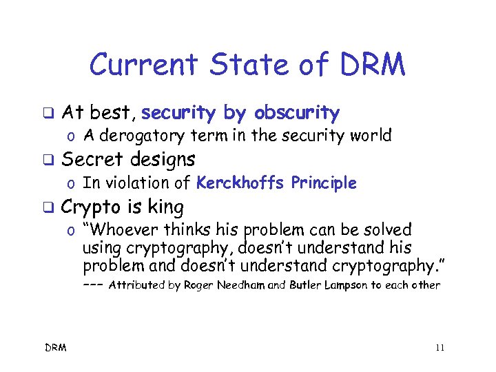 Current State of DRM q At best, security by obscurity o A derogatory term