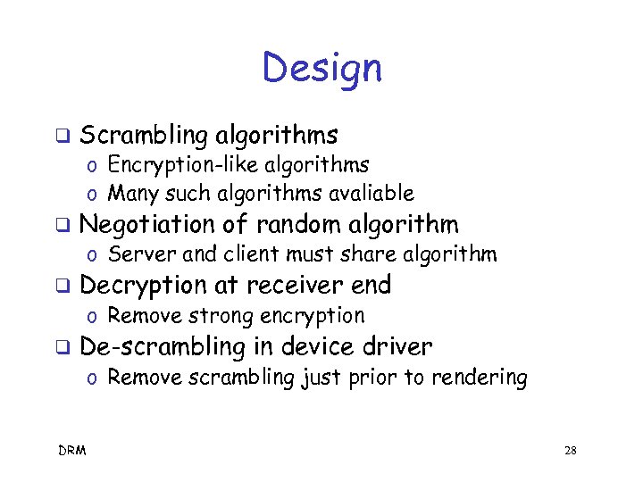 Design q Scrambling algorithms o Encryption-like algorithms o Many such algorithms avaliable q Negotiation
