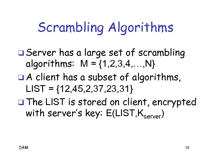 Scrambling Algorithms q Server has a large set of scrambling algorithms: M = {1,
