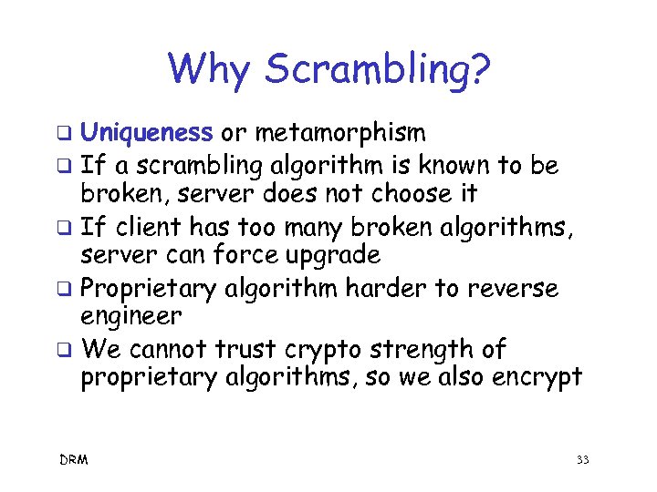 Why Scrambling? Uniqueness or metamorphism q If a scrambling algorithm is known to be