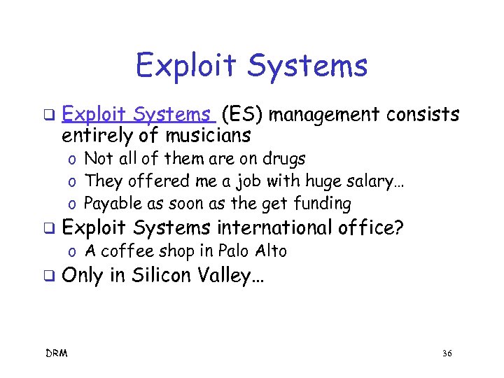 Exploit Systems q Exploit Systems (ES) management consists entirely of musicians o Not all