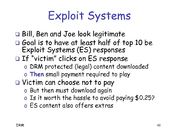Exploit Systems Bill, Ben and Joe look legitimate q Goal is to have at