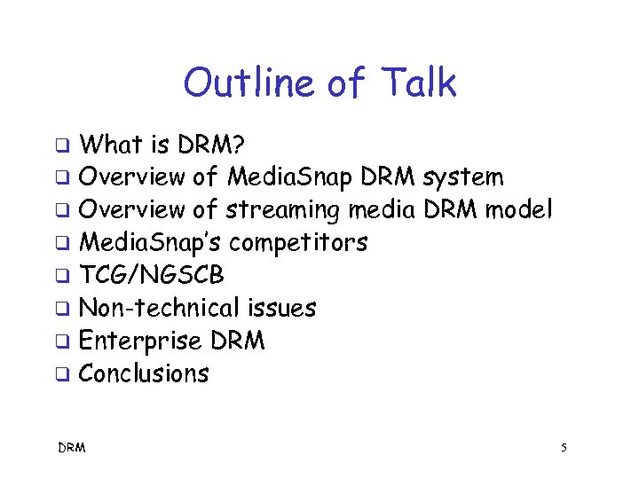 Outline of Talk What is DRM? q Overview of Media. Snap DRM system q