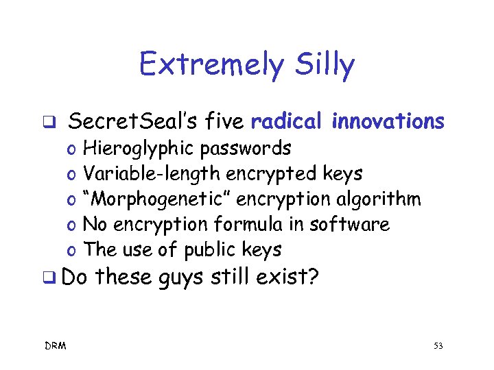 Extremely Silly q Secret. Seal’s five radical innovations o o o Hieroglyphic passwords Variable-length