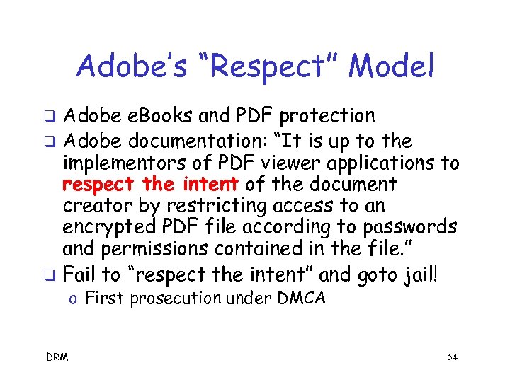 Adobe’s “Respect” Model Adobe e. Books and PDF protection q Adobe documentation: “It is