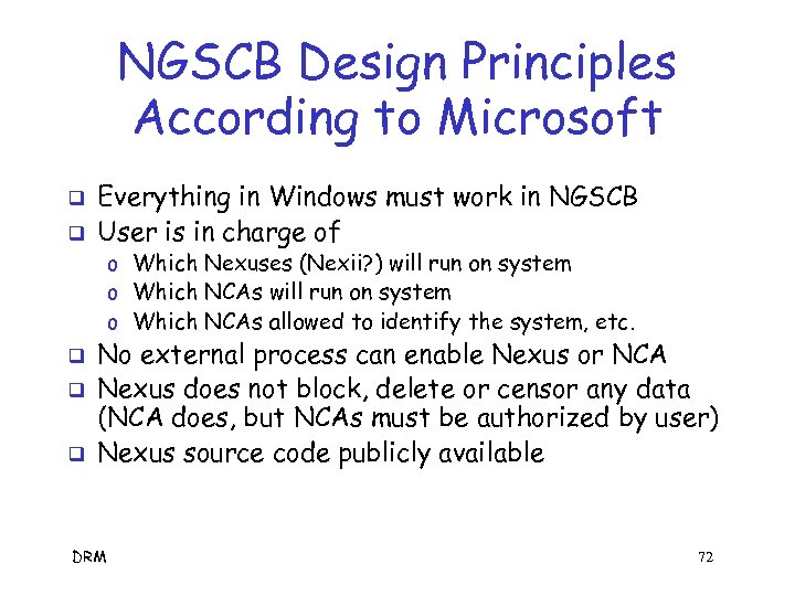 NGSCB Design Principles According to Microsoft q q Everything in Windows must work in