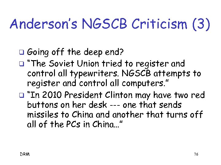 Anderson’s NGSCB Criticism (3) Going off the deep end? q “The Soviet Union tried