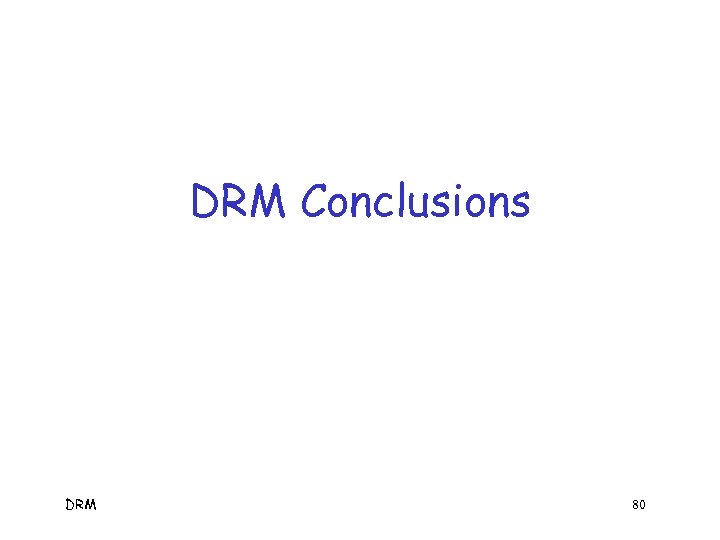 DRM Conclusions DRM 80 