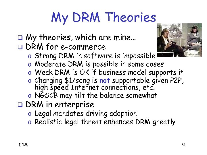My DRM Theories My theories, which are mine… q DRM for e-commerce q Strong