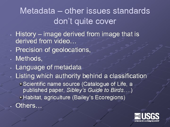 Metadata – other issues standards don’t quite cover • • • History – image