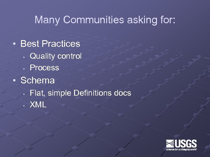 Many Communities asking for: • Best Practices • • Quality control Process • Schema