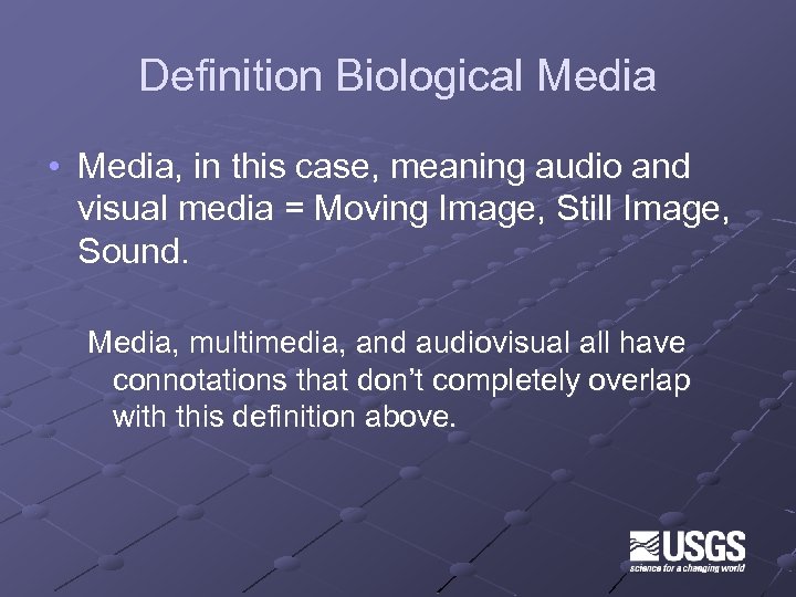 Definition Biological Media • Media, in this case, meaning audio and visual media =