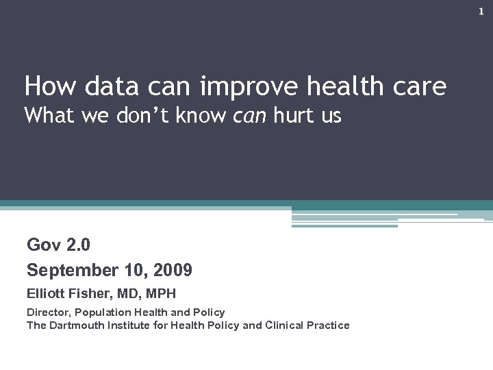 1 How data can improve health care What we don’t know can hurt us