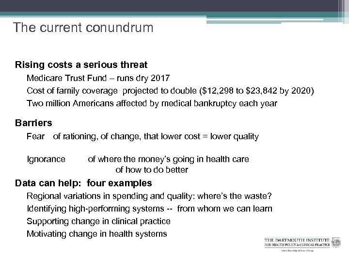 The current conundrum Rising costs a serious threat Medicare Trust Fund – runs dry