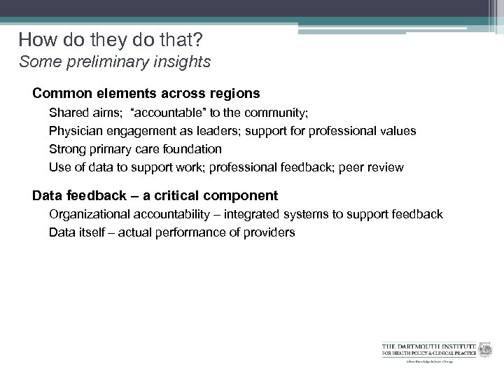 How do they do that? Some preliminary insights Common elements across regions Shared aims;