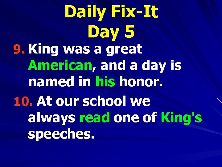 Daily Fix-It Day 5 9. King was a great American, and a day is