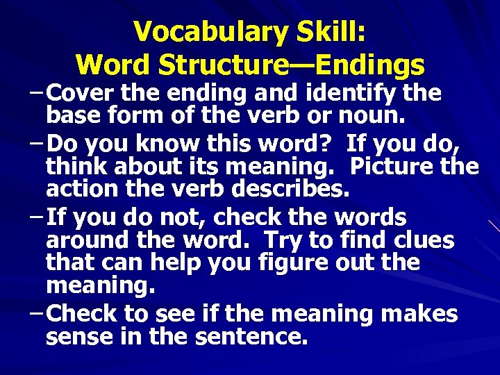 Vocabulary Skill: Word Structure—Endings – Cover the ending and identify the base form of