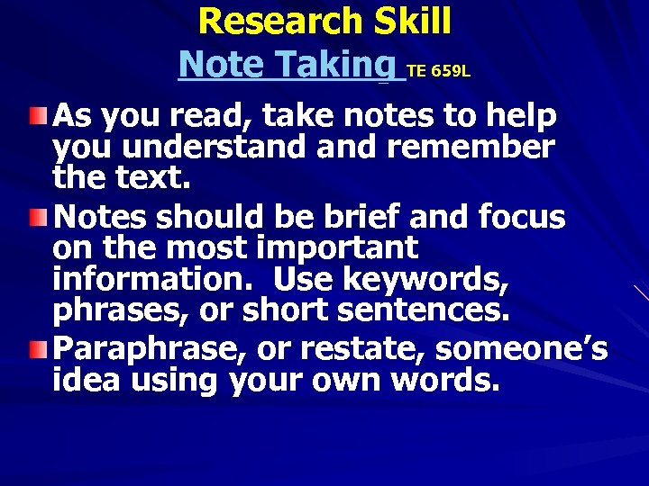 Research Skill Note Taking TE 659 L As you read, take notes to help