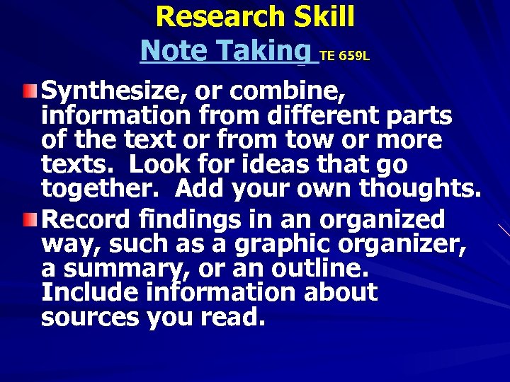 Research Skill Note Taking TE 659 L Synthesize, or combine, information from different parts