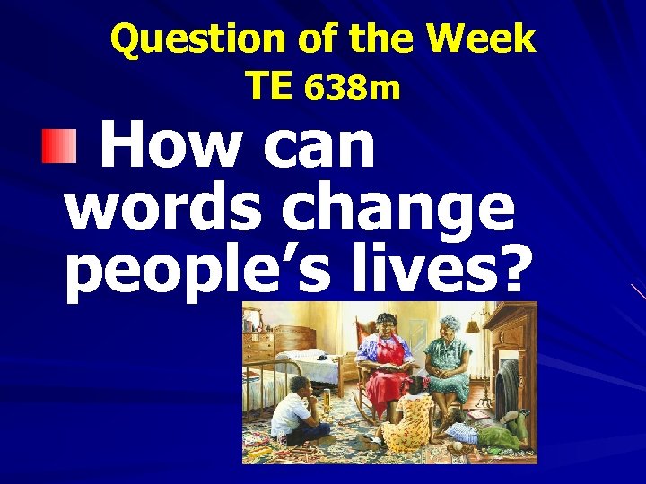 Question of the Week TE 638 m How can words change people’s lives? 