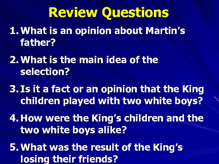 Review Questions 1. What is an opinion about Martin’s father? 2. What is the