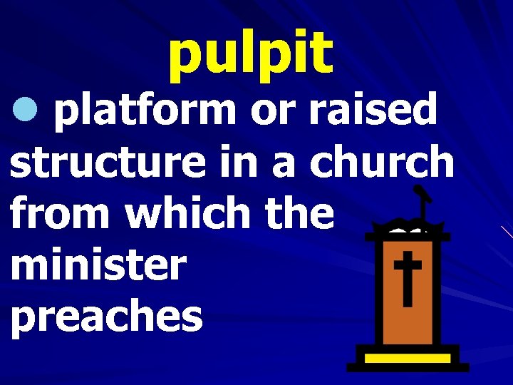pulpit l platform or raised structure in a church from which the minister preaches