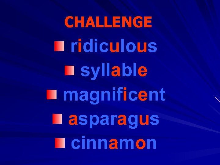 CHALLENGE ridiculous syllable magnificent asparagus cinnamon 