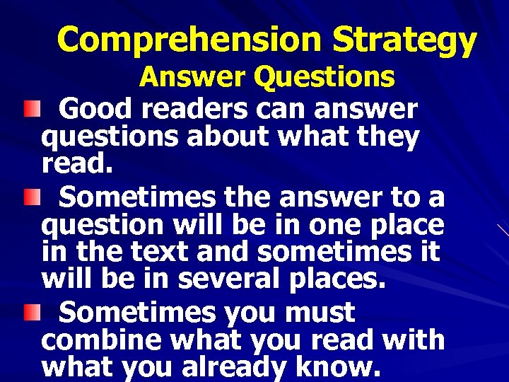 Comprehension Strategy Answer Questions Good readers can answer questions about what they read. Sometimes
