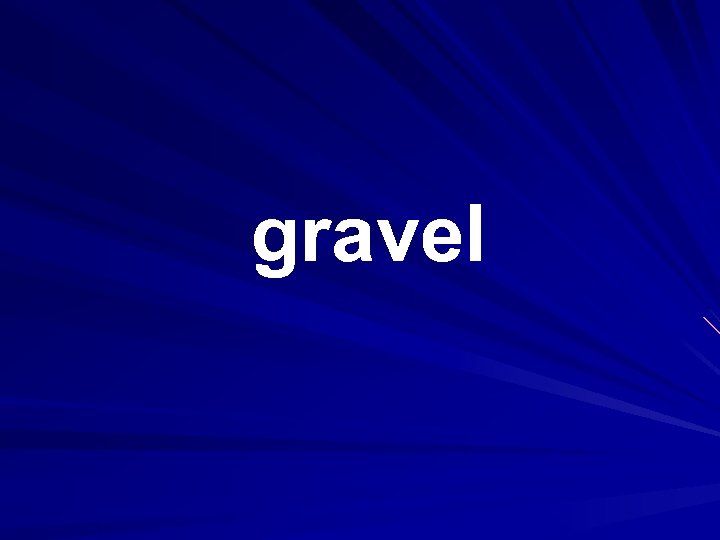 gravel 