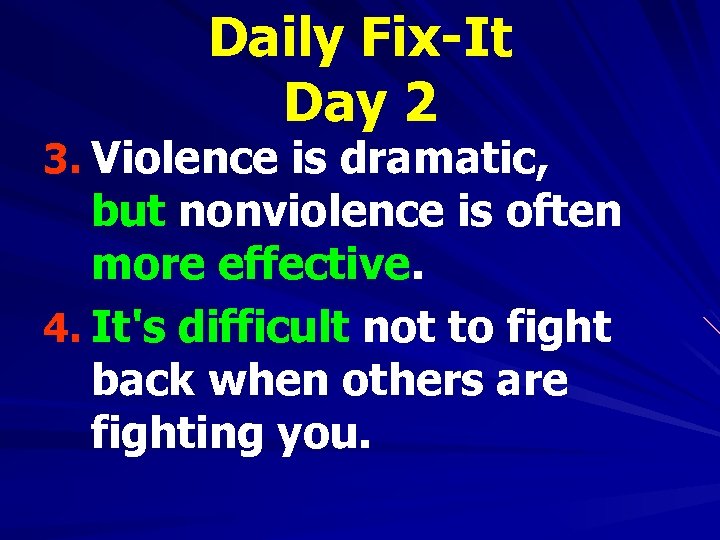 Daily Fix-It Day 2 3. Violence is dramatic, but nonviolence is often more effective.