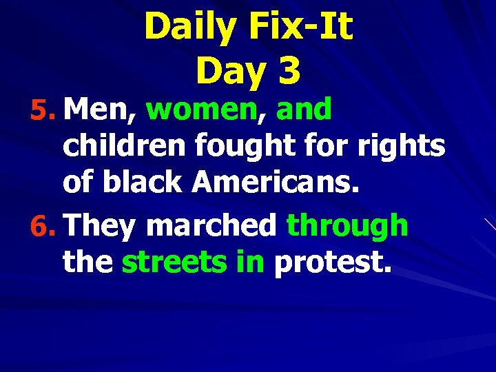 Daily Fix-It Day 3 5. Men, women, and children fought for rights of black