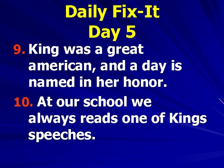 Daily Fix-It Day 5 9. King was a great american, and a day is