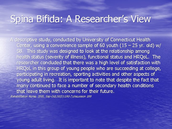 Spina Bifida: A Researcher’s View A descriptive study, conducted by University of Connecticut Health
