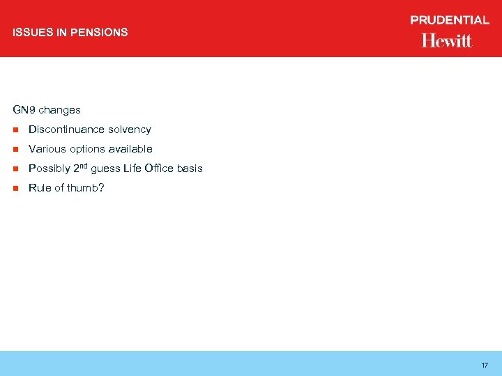 ISSUES IN PENSIONS GN 9 changes n Discontinuance solvency n Various options available n