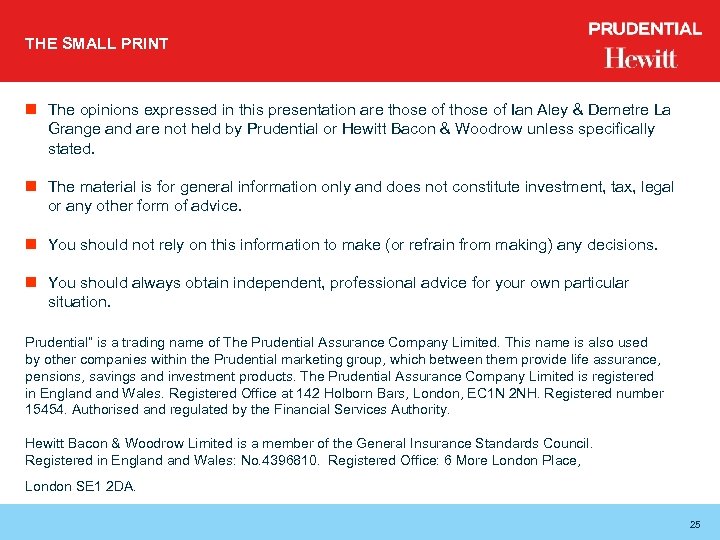 THE SMALL PRINT n The opinions expressed in this presentation are those of Ian